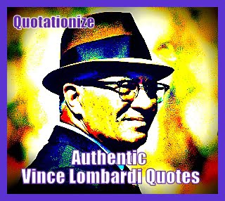 authentic Vince Lombardi quotes