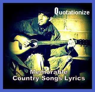 Country Songs Lyrics About Life And Love