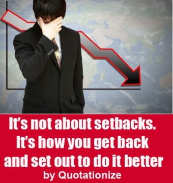 It’s not about setbacks. It’s how you get back and set out to do it better