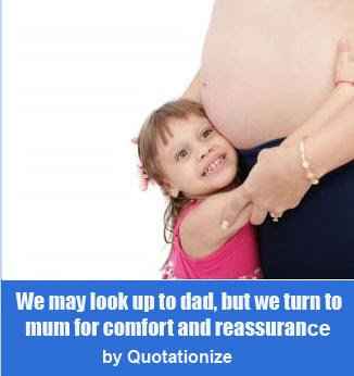“We may look up to dad, but we turn to mum for comfort and reassurance.” by Quotationize