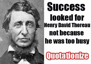 Success Looked For Henry David Thoreau 