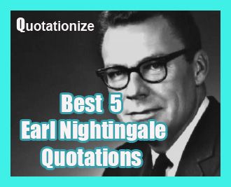 best 5 Earl Nightingale quotations