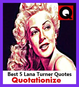 best 5 Lana Turner quotations