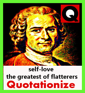 self-love the greatest flatterers