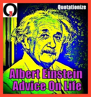 Albert Einstein advice on life
