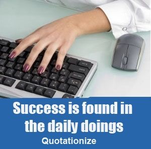 success is found in the daily doings