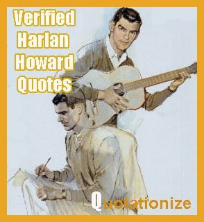 Country songwriter Harlan Howard Quotations