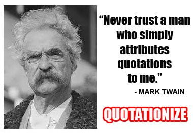 You Should Never Trust A Man Who Misattributed Quotations To Mark Twain
