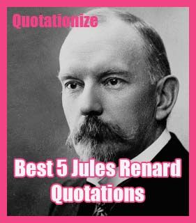 best 5 Jules Renard quotations in French and English