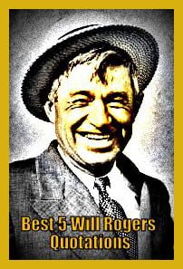 best 5 Will Rogers quotations